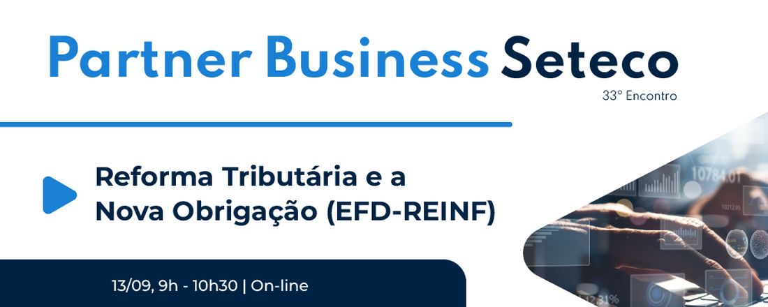 33º Partner Business - Reforma Tributária e Nova Obrigação (EFD-REINF)