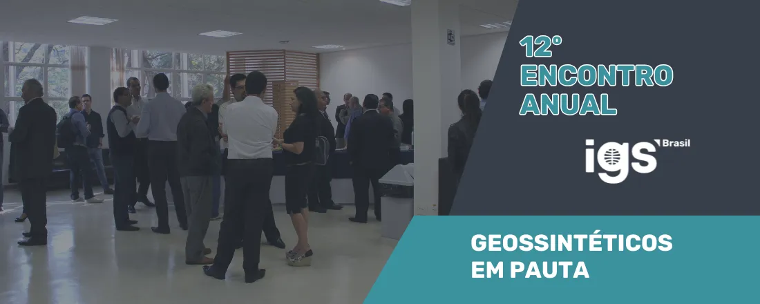 12º Encontro Anual IGS Brasil "Geossintéticos em Pauta"