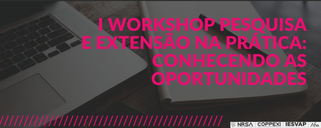 I Workshop Pesquisa e Extensão na prática: conhecendo as oportunidades