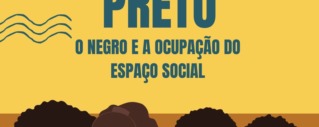 NOVEMBRO PRETO: O NEGRO E A OCUPAÇÃO DO ESPAÇO SOCIAL