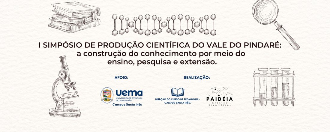 I SIMPÓSIO DE PRODUÇÃO CIENTÍFICA DO VALE DO PINDARÉ: a construção do conhecimento por meio do ensino, pesquisa e extensão.