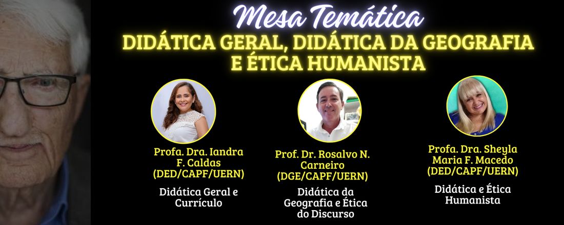 Mesa Temática: Didática Geral, Didática da Geografia e Ética Humanista.