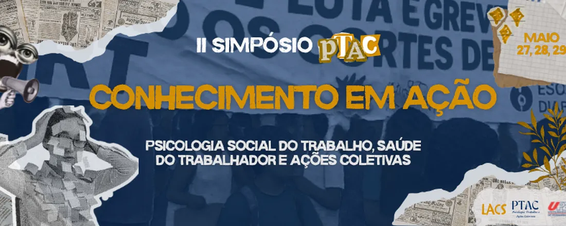II Simpósio PTAC - Conhecimento em Ação: Psicologia Social do Trabalho, Saúde do Trabalhador e Ações Coletivas
