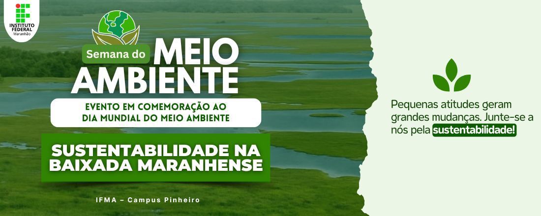 SEMANA DO MEIO AMBIENTE: SUSTENTABILIDADE NA BAIXADA MARANHENSE