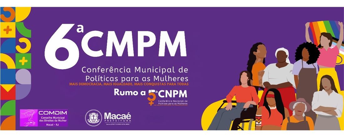 6ª CMPM - Conferência Municipal de Políticas para as Mulheres