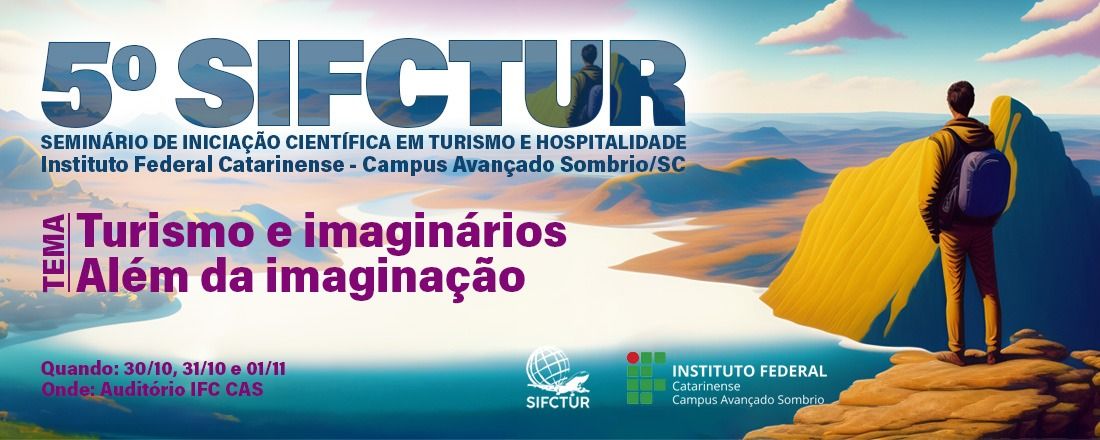 5º SIFCTUR - Seminário de Iniciação Científica em Turismo e Hospitalidade do Instituto Federal Catarinense - Campus Avançado Sombrio