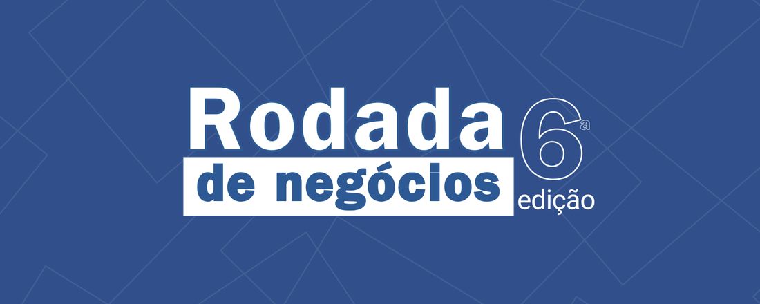 6ª Rodada de Negócios