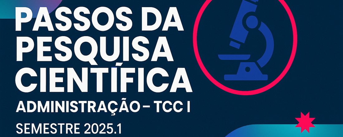 "Passos da Pesquisa Científica: Administração e Ciências Contábeis- TCC I"