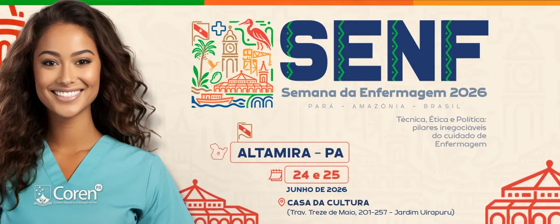 XXI SEMANA DA ENFERMAGEM DE ALTAMIRA - Técnica, Ética e Política: pilares inegociáveis do cuidado de Enfermagem