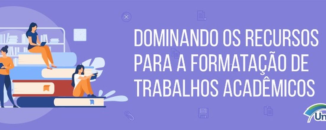 Curso de curta duração: "Dominando os recursos para a formatação de trabalhos acadêmicos" - Turmas 6 e 7