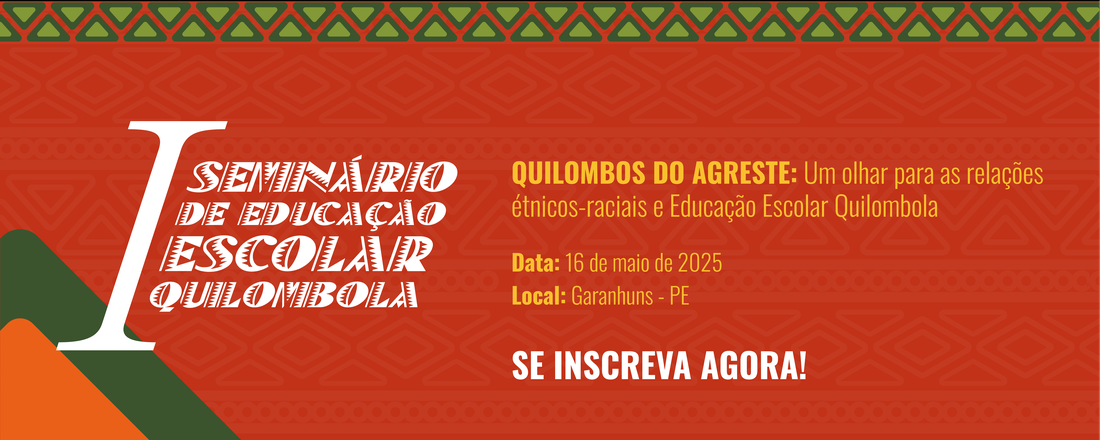 I Seminário de Educação Escolar Quilombola Quilombos do Agreste: Um olhar para as relações étnico raciais e Educação Escolar Quilombola