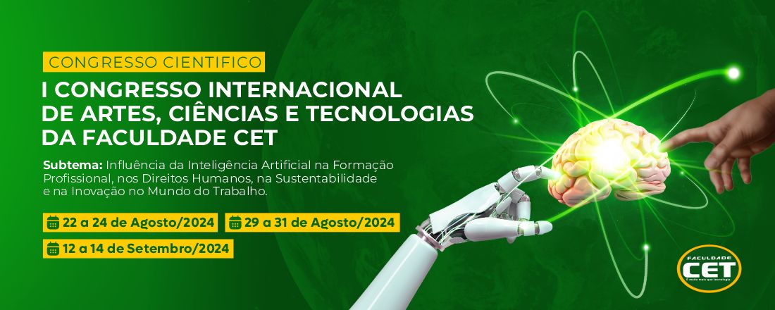 I CONGRESSO INTERNACIONAL DE ARTES, CIÊNCIAS E TECNOLOGIAS DA FACULDADE CET