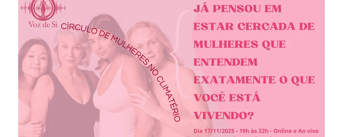 Círculo terapêutico Voz de Si - Mulheres no Climatério/ Menopausa