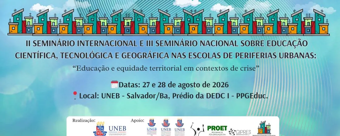 II SEMINÁRIO INTERNACIONAL E III SEMINÁRIO NACIONAL SOBRE EDUCAÇÃO CIENTÍFICA, TECNOLÓGICA E GEOGRÁFICA NAS ESCOLAS DE PERIFERIAS URBANAS: "Educação e equidade territorial em contextos de crise"