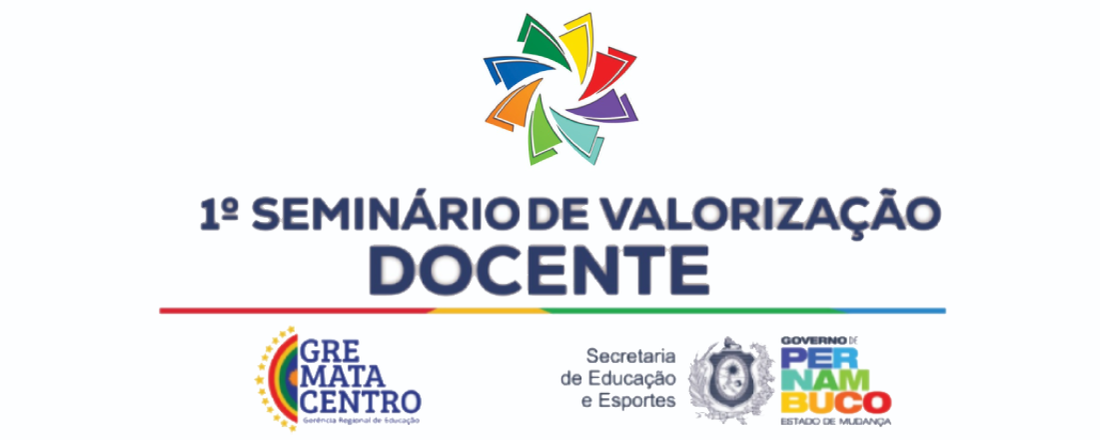 I SEMINÁRIO DE VALORIZAÇÃO DOCENTE DA GRE MATA CENTRO