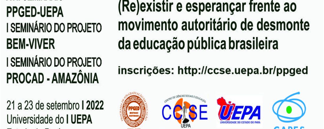 XVII SEMINÁRIO DO PPGED-UEPA, I SEMINÁRIO DO PROJETO BEM-VIVE e, I SEMINÁRIO DO PROJETO PROCAD-AMAZÔNIA