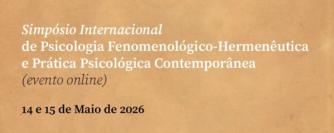 Simpósio Internacional Psicologia Fenomenológico-Hermenêutica e Prática Psicológica Contemporânea