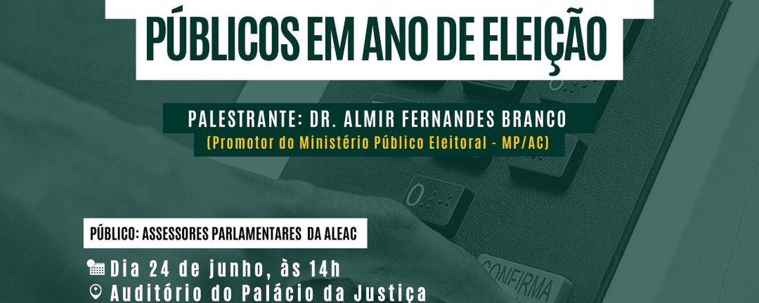 Condutas Vedadas aos Agentes Públicos em Ano de Eleição