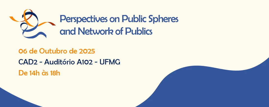 IV COLÓQUIO INTERNACIONAL PERSPECTIVES ON PUBLIC SPHERES AND NETWORKS OF PUBLICS