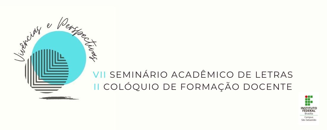 VII Seminário Acadêmico de Letras - II Colóquio de Formação Docente: vivências e perspectivas