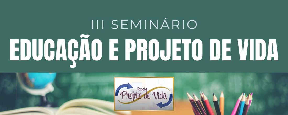 III Seminário “Educação e Projeto de Vida”