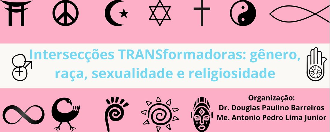 Intersecções TRANSformadoras: Gênero, Raça, Sexualidade e Religiosidade