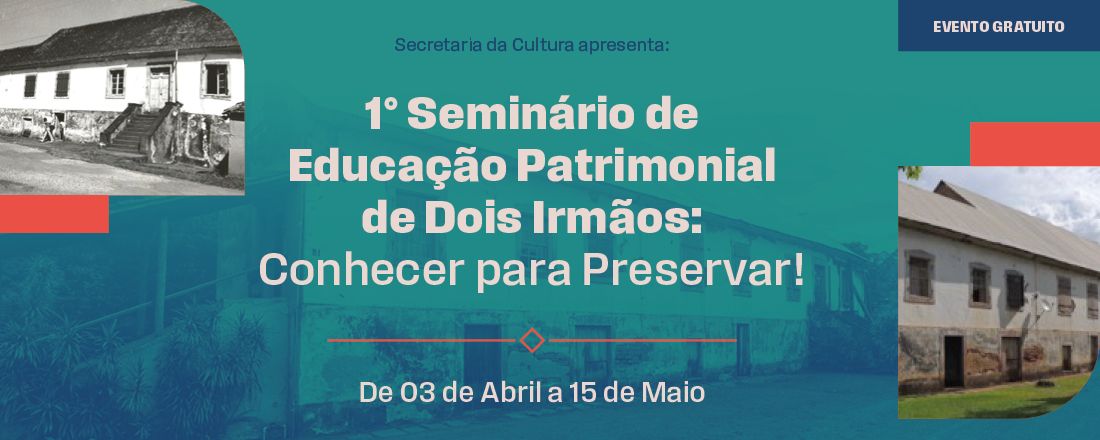 1° Seminário de Educação Patrimonial de Dois Irmãos: Conhecer para Preservar!