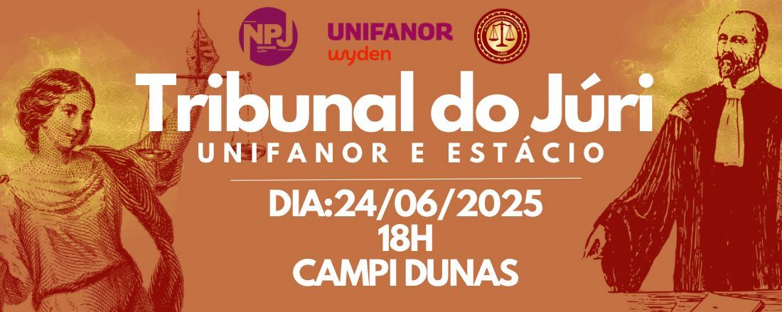 Tribunal do Júri - 1o Júri Acadêmico - Unifanor x Estácio