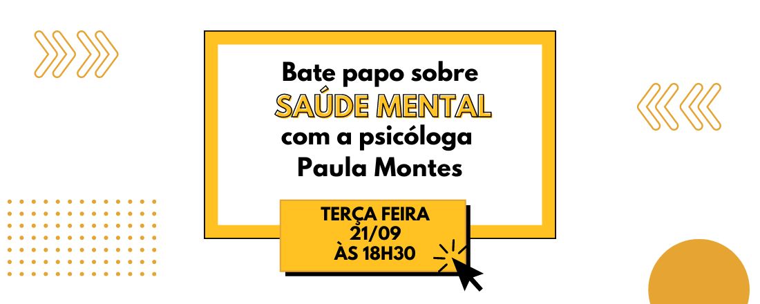 Bate-papo com psicóloga sobre "Saúde mental dos universitários na pandemia".