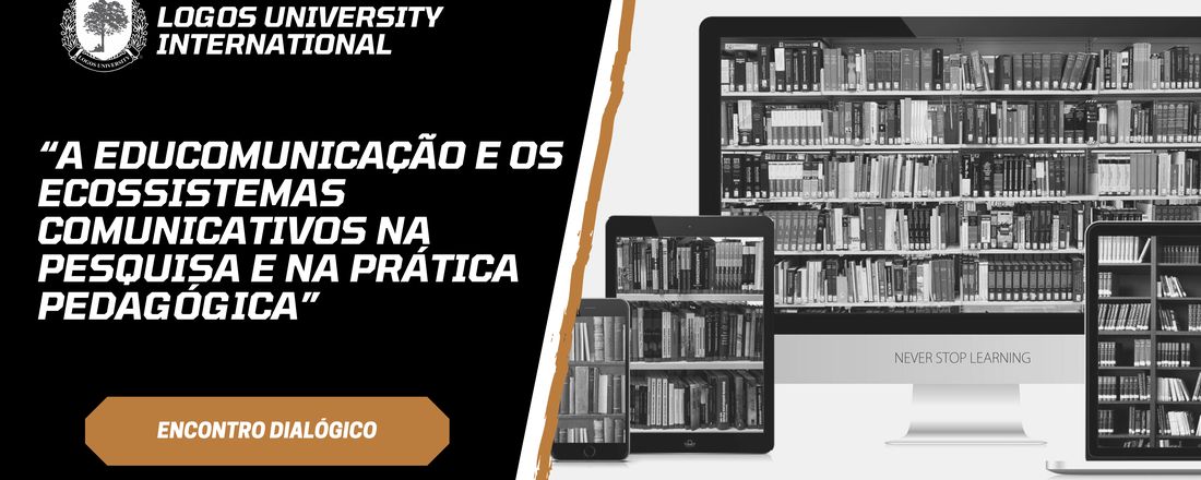 Encontro Dialógico: “A Educomunicação e os Ecossistemas Comunicativos na Pesquisa e na Prática Pedagógica”