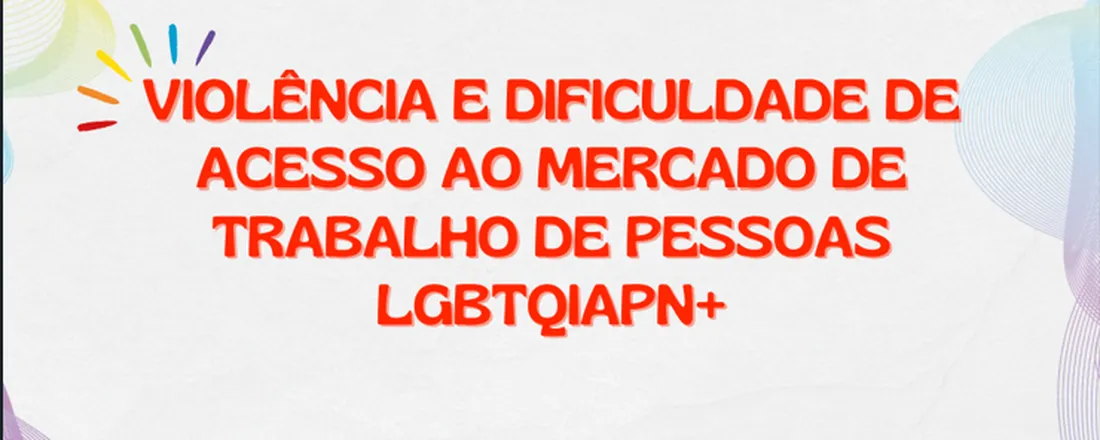 Roda de conversa "Violência e Dificuldades de Acesso ao Mercado de Trabalho de Pessoas LGBTQIAPN+