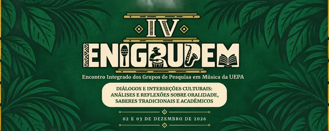 IV Encontro Integrado dos Grupos de Pesquisa em Música da UEPA