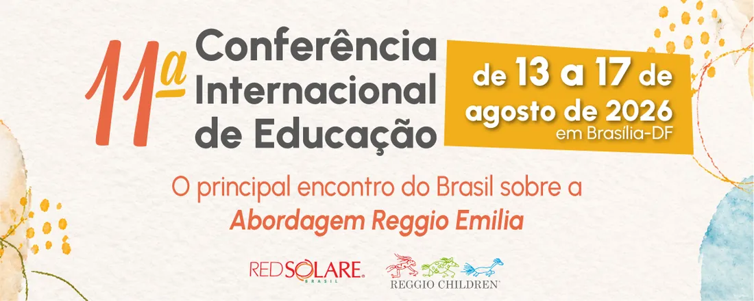 11º Conferência Internacional de Educação RedSOLARE Brasil - Brasilia -DF | O principal encontro do Brasil sobre a Abordagem Reggio Emilia