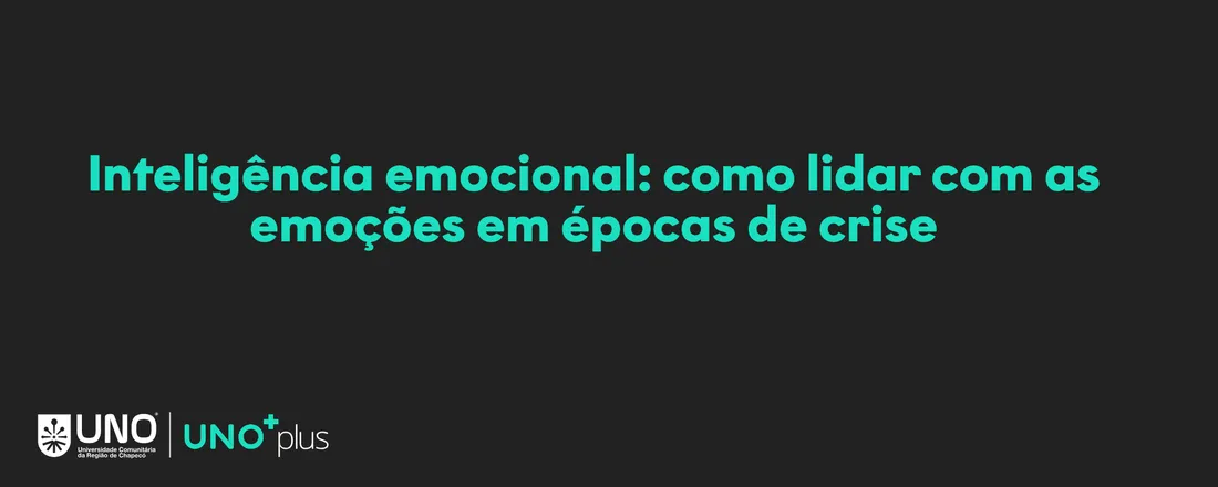 Inteligência emocional: como lidar com as emoções em épocas de crise - 10 horas