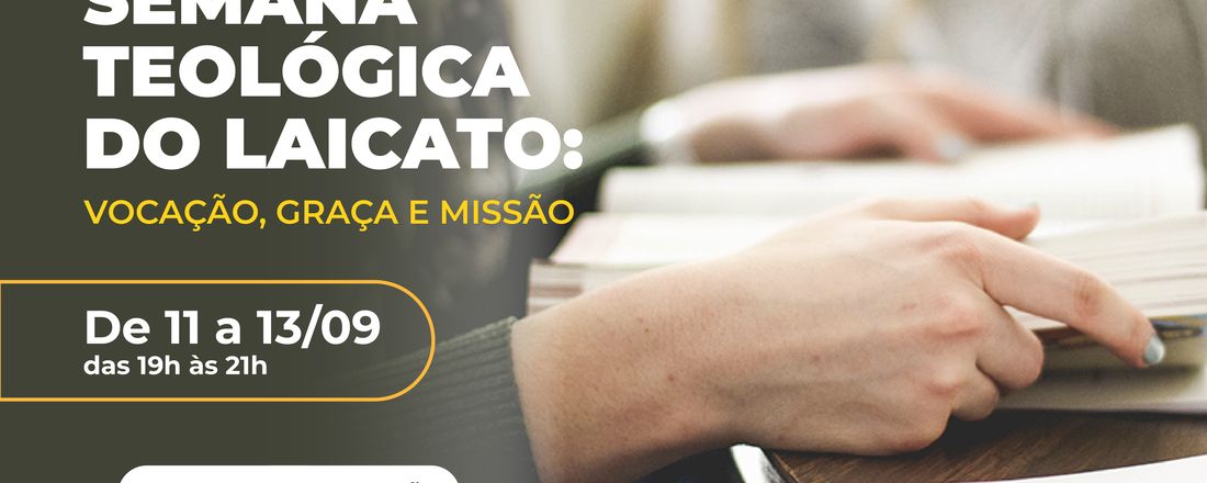 SEMANA TEOLÓGICA DO LAICATO- ‘Vocação: Graça e Missão’