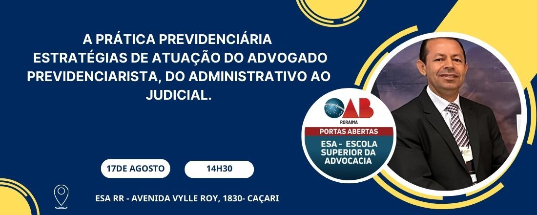 A PRÁTICA PREVIDENCIÁRIA - ESTRATÉGIAS DE ATUAÇÃO DO ADVOGADO PREVIDENCIARISTA, DO ADMINISTRATIVO AO JUDICIAL