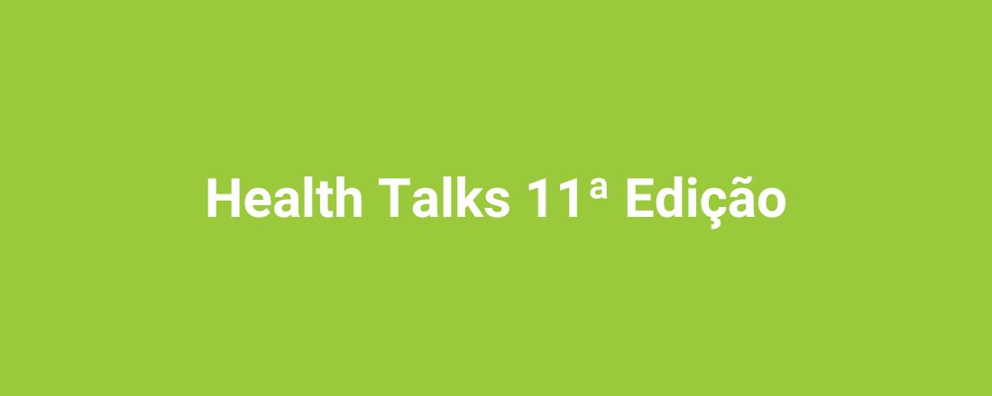 Health Talks 11ª Edição