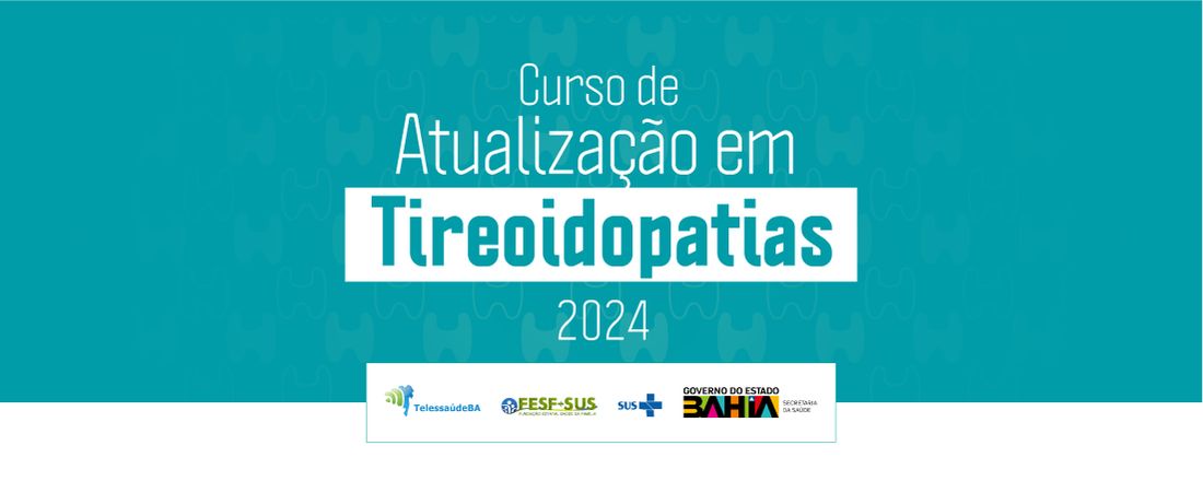 Curso de Atualização em Tireoidopatias  - Turma 03 2024