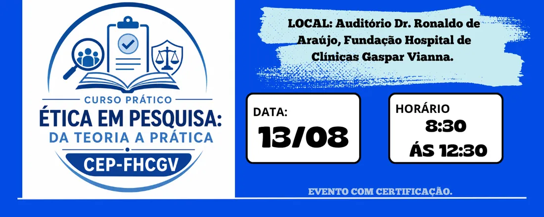ÉTICA EM PESQUISA: DA TEORIA À PRÁTICA.