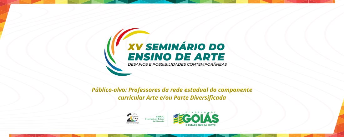 XV Seminário do Ensino de Arte: Desafios e Possibilidades Contemporâneas - Ciranda 20 Anos