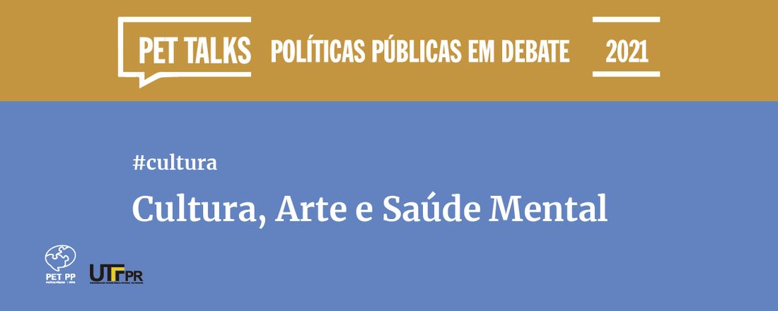 PET talks - Cultura, Arte e Saúde Mental