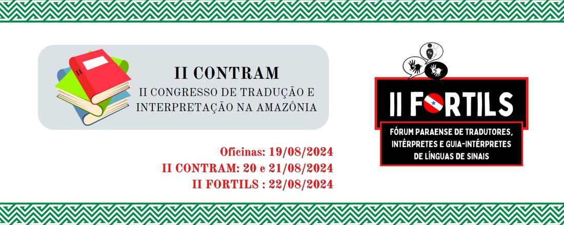 II Congresso de Tradução e Interpretação na Amazônia e II Fórum Paraense de Tradutores, Intérpretes e Guia-Intérpretes de Língua de Sinais