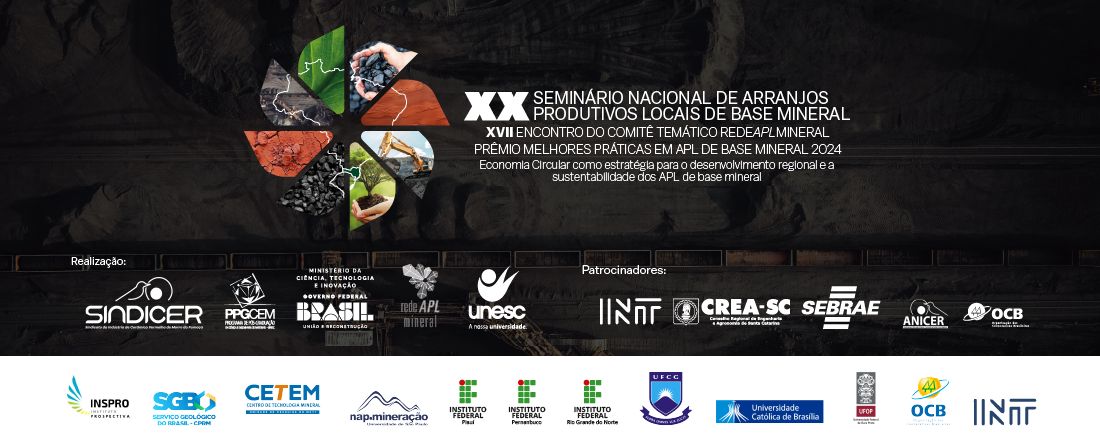 XX Seminário Nacional de Arranjos Produtivos Locais de Base Mineral -  XVII Encontro do Comitê Temático RedeAPLmineral - CT RedeAPLmineral - Prêmio Melhores Práticas em APL de Base Mineral 2024 – PMP APL Mineral 2024