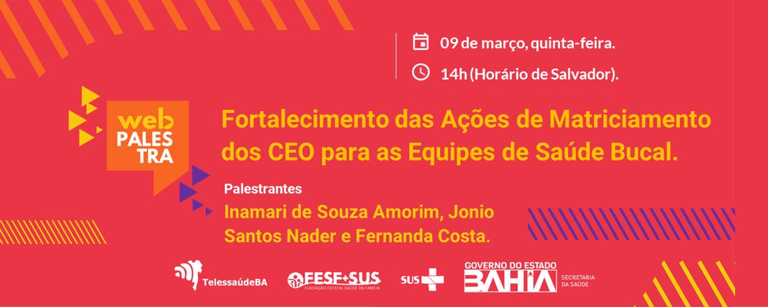 Webpalestra: Fortalecimento das Ações de Matriciamento dos CEO para as Equipes de Saúde Bucal