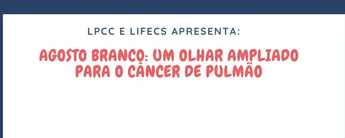 Agosto Branco: um olhar ampliado para o Câncer de Pulmão