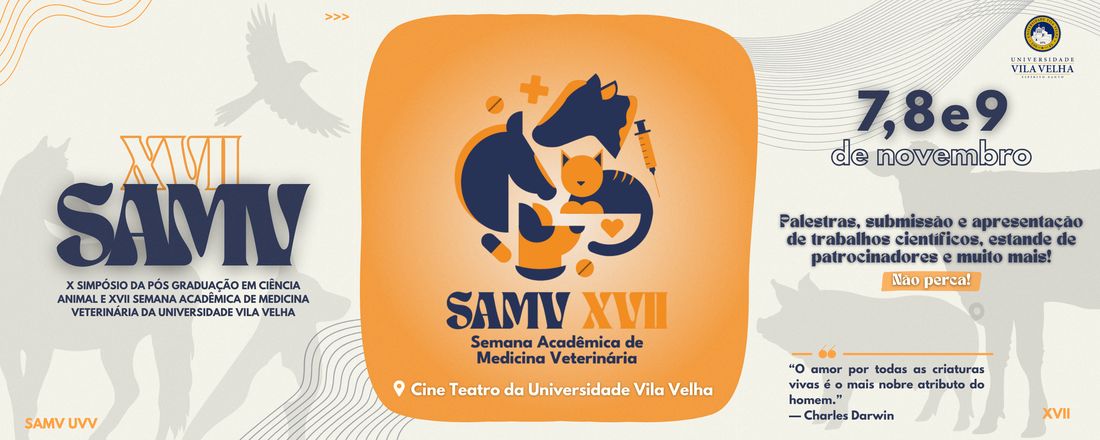 X SIMPÓSIO DA PÓS-GRADUAÇÃO EM CIÊNCIA ANIMAL E XVII SEMANA ACADÊMICA DA MEDICINA VETERINÁRIA DA UNIVERSIDADE VILA VELHA