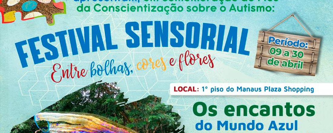 FESTIVAL SENSORIAL, ENTRE BOLHAS, CORES E FLORES - SÍTIO MUNDO AZUL