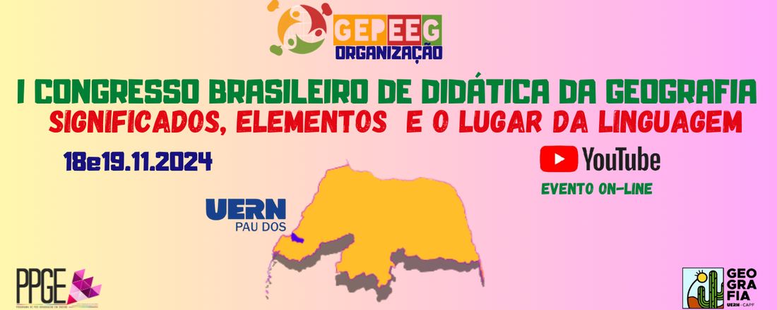 I CONGRESSO BRASILEIRO DE DIDÁTICA DA GEOGRAFIA: significados, elementos e o lugar da linguagem