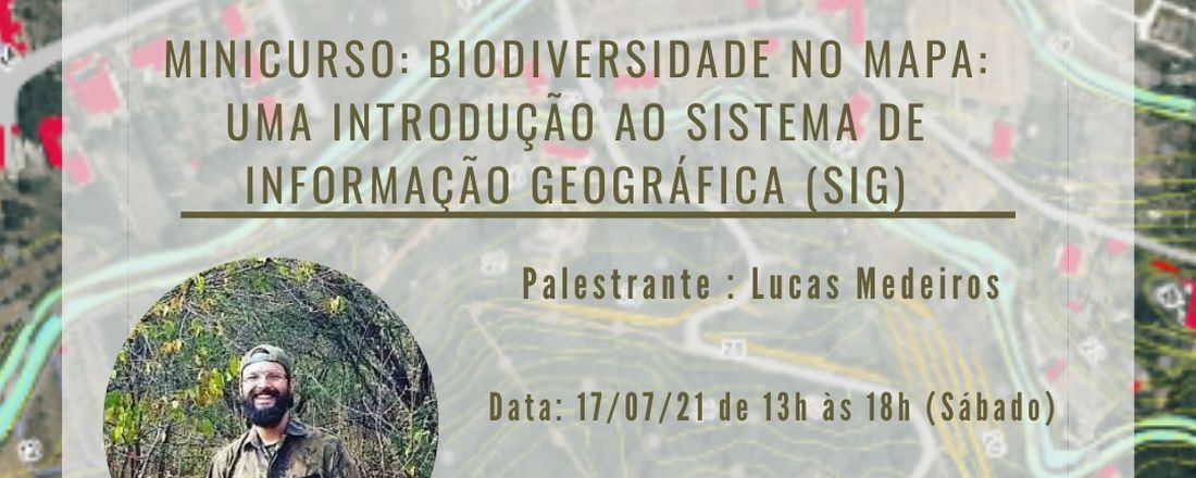 MINICURSO - Biodiversidade no Mapa: Uma Introdução ao Sistema de Informação Geográfica (SIG)