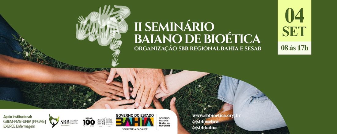 Inscrição II SEMINÁRIO BAIANO DE BIOÉTICA DILEMAS BIOÉTICOS NOS CUIDADOS EM SAÚDE: REFLEXÕES TEÓRICO-PRÁTICAS SOBRE SITUAÇÕES SENSÍVEIS